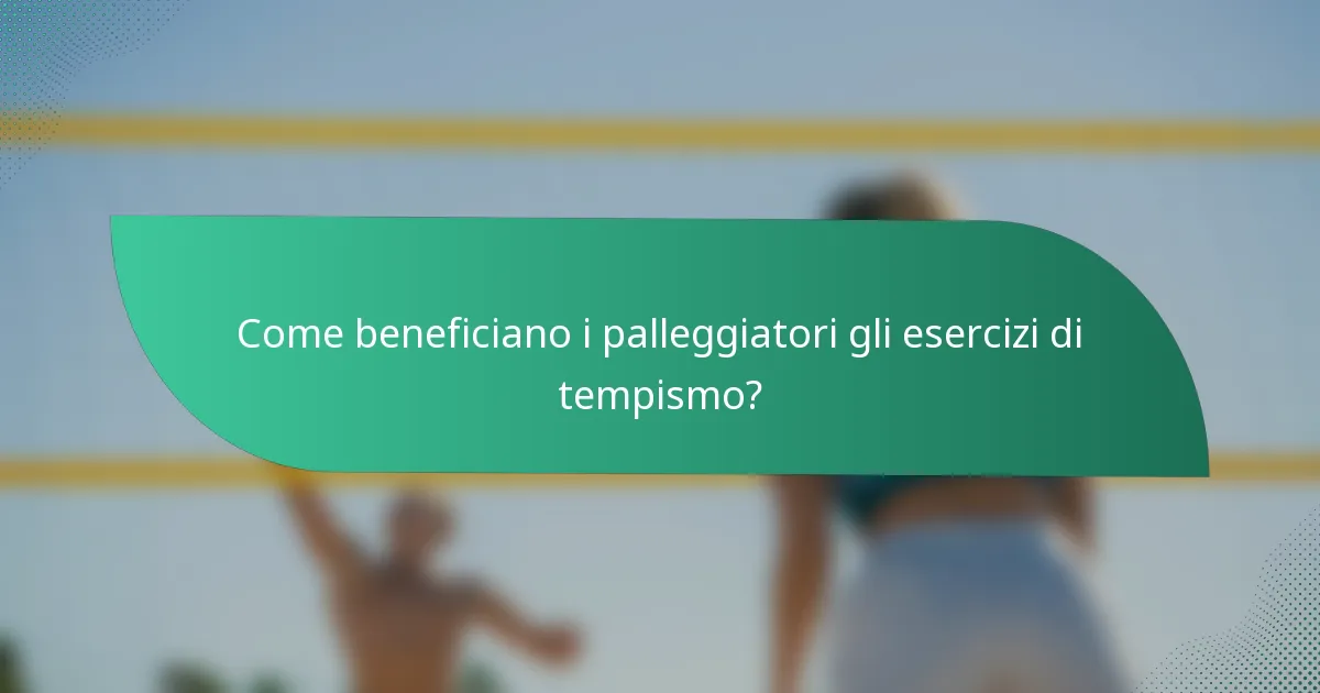 Come beneficiano i palleggiatori gli esercizi di tempismo?