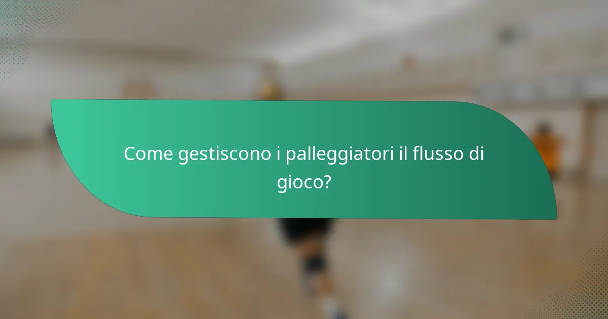 Come gestiscono i palleggiatori il flusso di gioco?