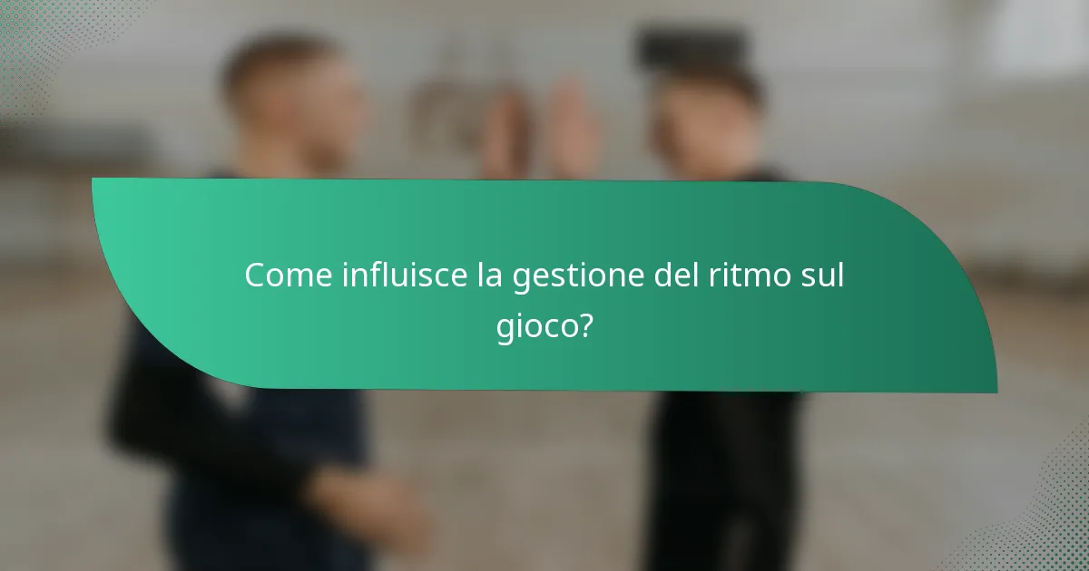 Come influisce la gestione del ritmo sul gioco?