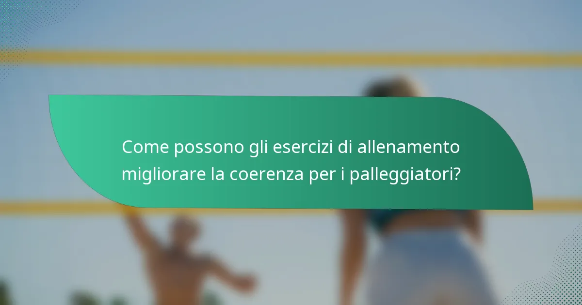 Come possono gli esercizi di allenamento migliorare la coerenza per i palleggiatori?
