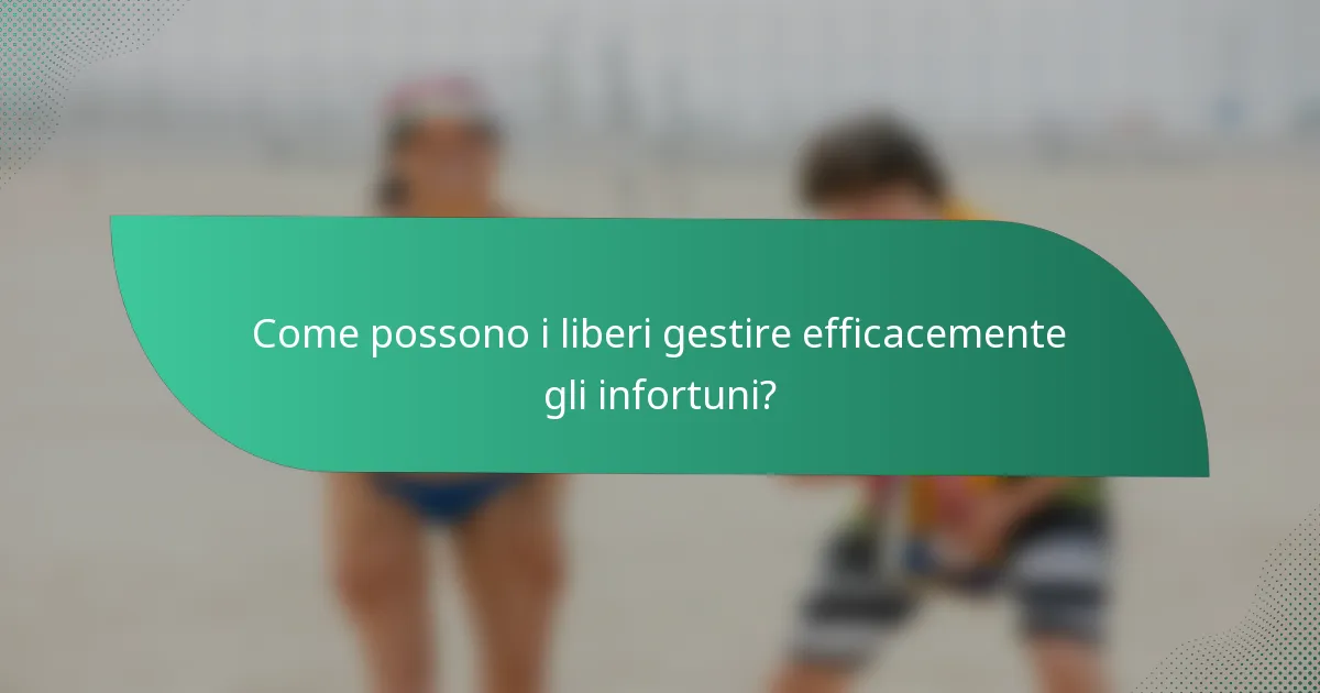 Come possono i liberi gestire efficacemente gli infortuni?