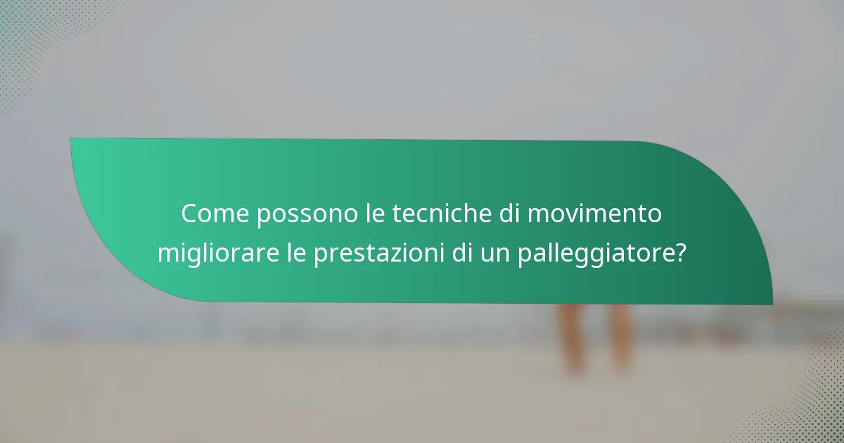 Come possono le tecniche di movimento migliorare le prestazioni di un palleggiatore?