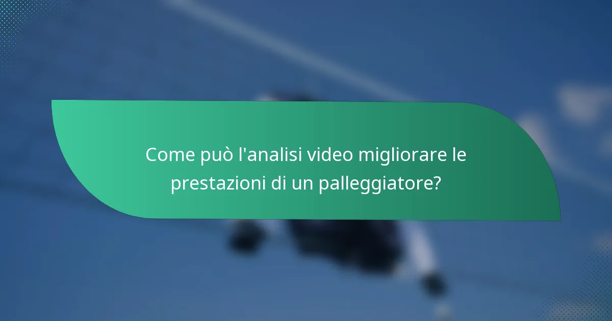 Come può l'analisi video migliorare le prestazioni di un palleggiatore?