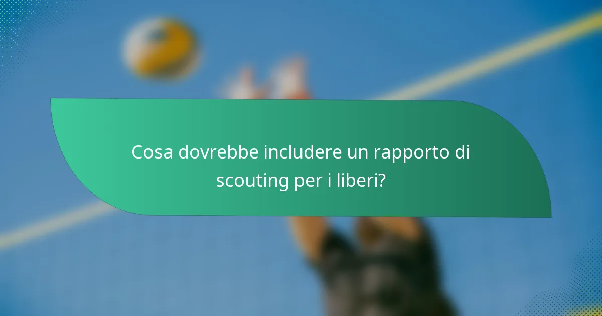 Cosa dovrebbe includere un rapporto di scouting per i liberi?