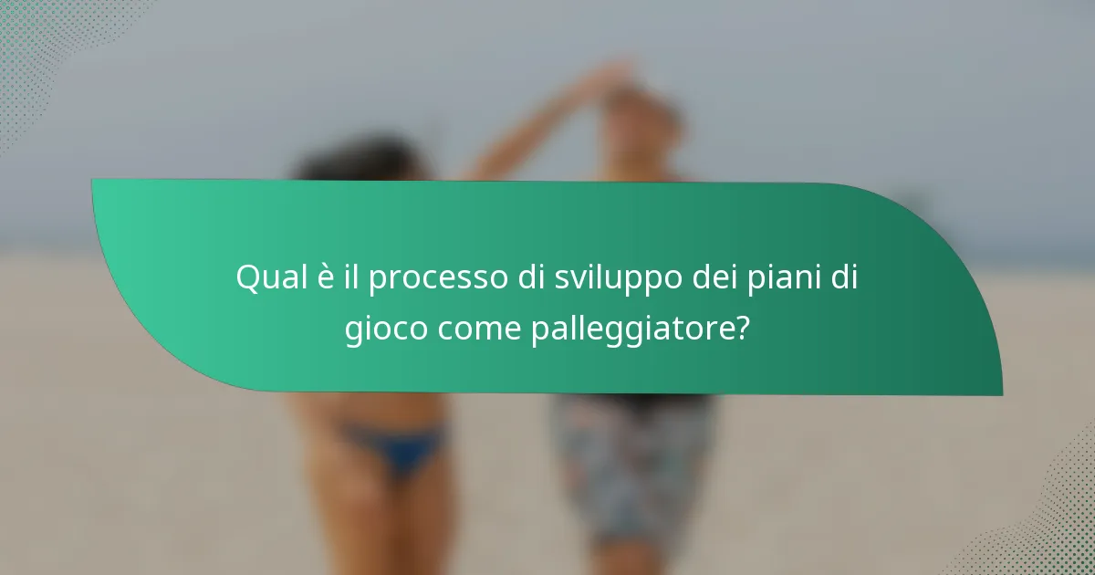 Qual è il processo di sviluppo dei piani di gioco come palleggiatore?