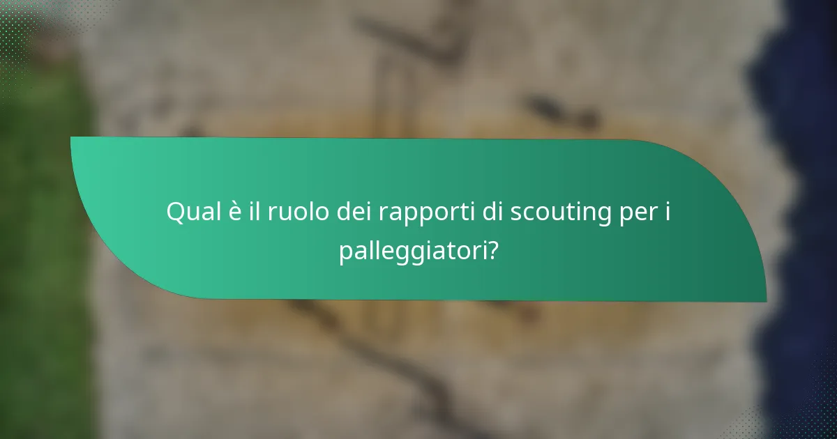 Qual è il ruolo dei rapporti di scouting per i palleggiatori?