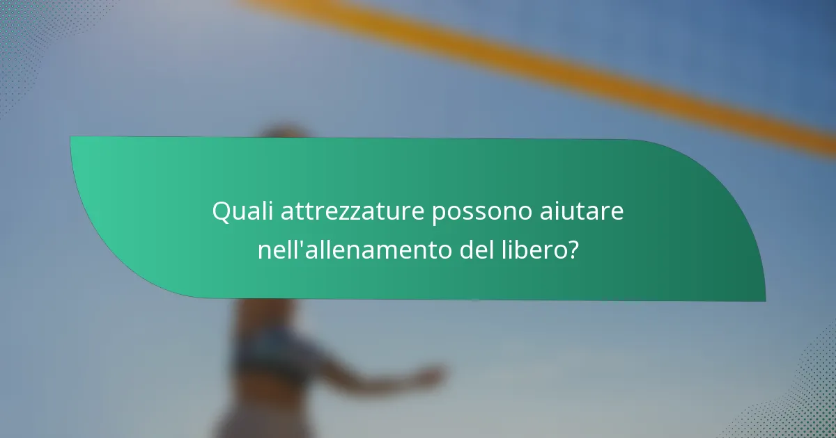 Quali attrezzature possono aiutare nell'allenamento del libero?