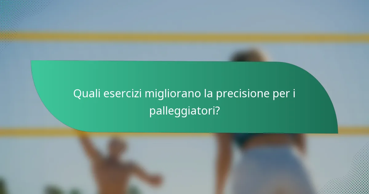 Quali esercizi migliorano la precisione per i palleggiatori?