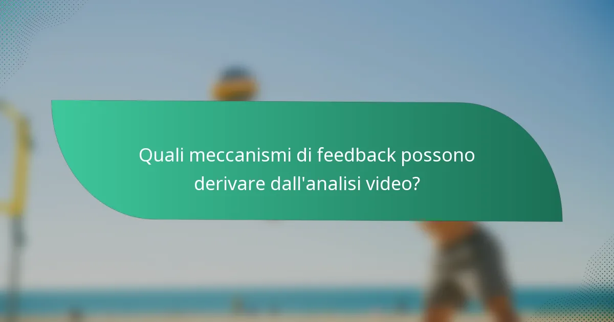 Quali meccanismi di feedback possono derivare dall'analisi video?