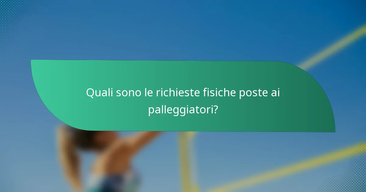 Quali sono le richieste fisiche poste ai palleggiatori?