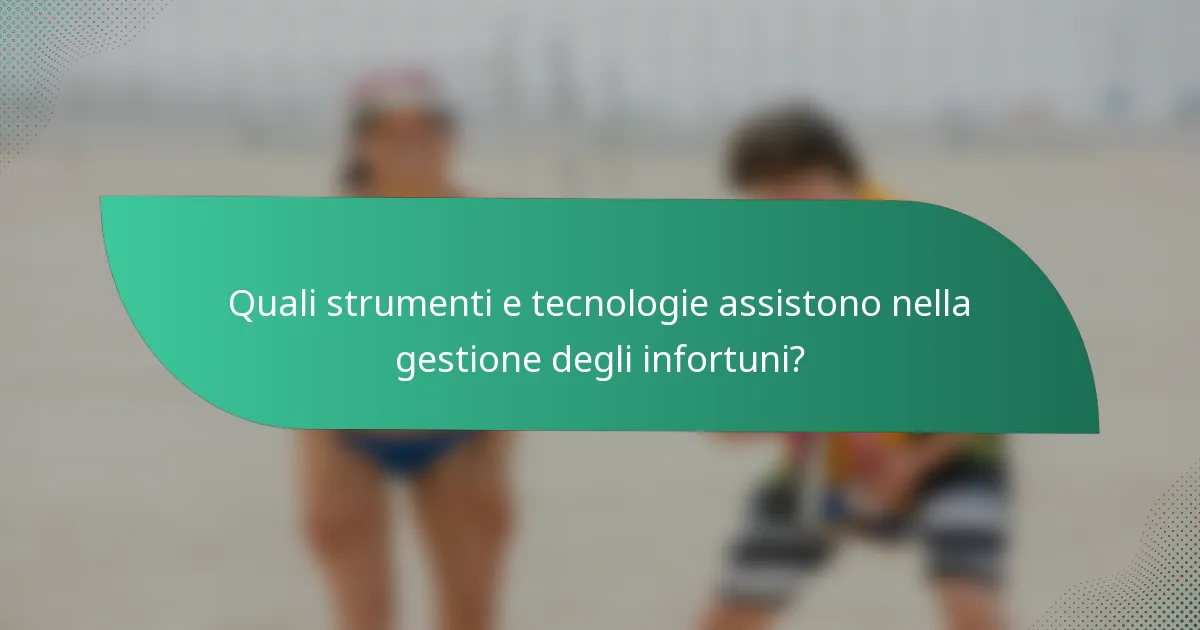 Quali strumenti e tecnologie assistono nella gestione degli infortuni?
