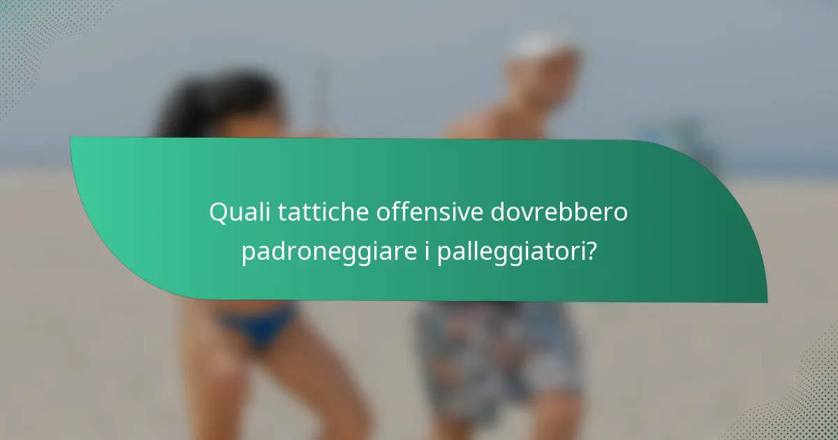 Quali tattiche offensive dovrebbero padroneggiare i palleggiatori?